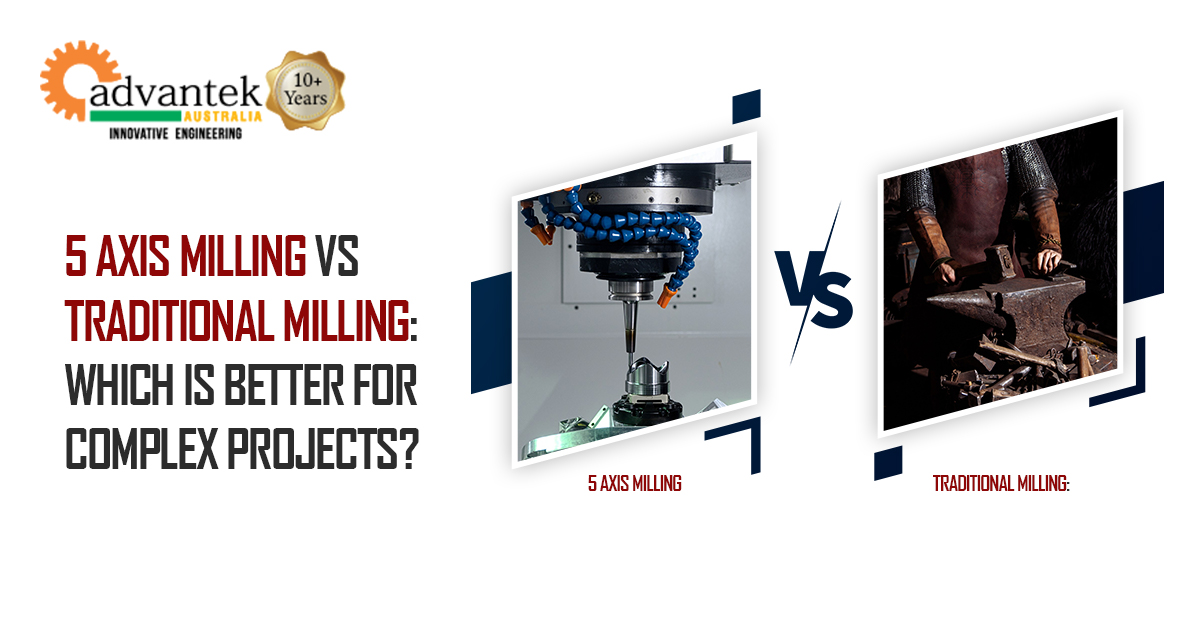 5 Axis Milling vs Traditional Milling: Which is Better for Complex Projects?
