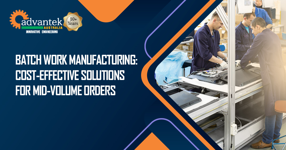 Batch Work Manufacturing: Cost-Effective Solutions For Mid-Volume Orders
