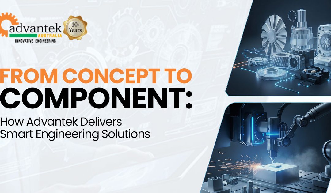 From Concept to Component: How Advantek Delivers Smart Engineering Solutions