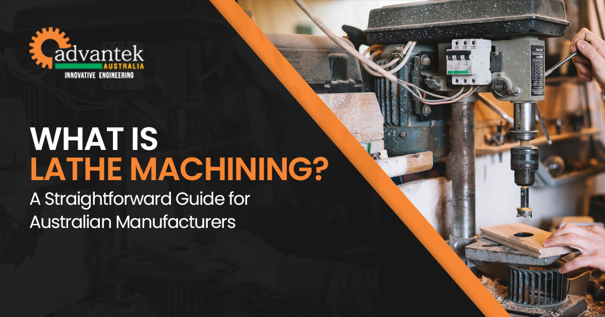 What Is Lathe Machining? A Straightforward Guide for Australian Manufacturers
