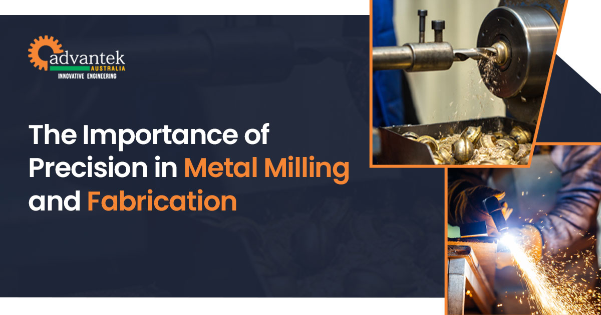 The Importance of Precision in Metal Milling and Fabrication